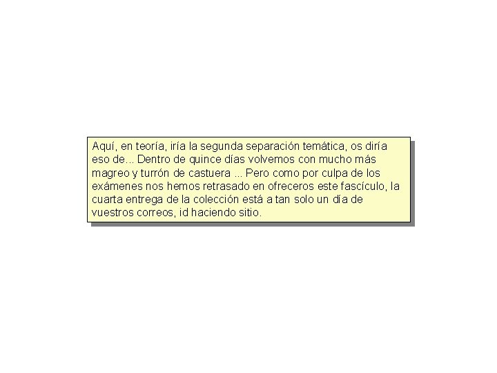 Aquí, en teoría, iría la segunda separación temática, os diría eso de. . .