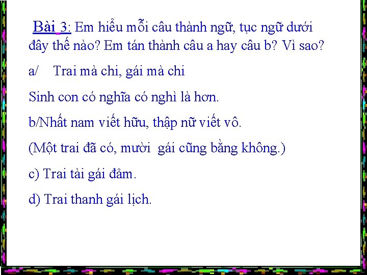 Bài 3: Em hiểu mỗi câu thành ngữ, tục ngữ dưới đây thế nào?