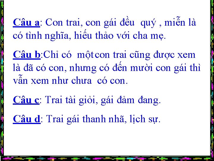 Câu a: Con trai, con gái đều quý , miễn là có tình nghĩa,