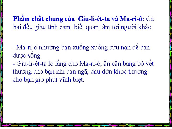 Phẩm chất chung của Giu-li-ét-ta và Ma-ri-ô: Cả hai đều giàu tình cảm, biết
