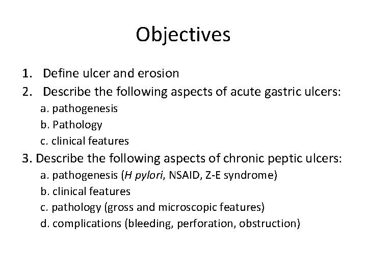 Objectives 1. Define ulcer and erosion 2. Describe the following aspects of acute gastric