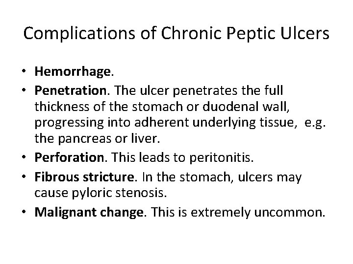 Complications of Chronic Peptic Ulcers • Hemorrhage. • Penetration. The ulcer penetrates the full