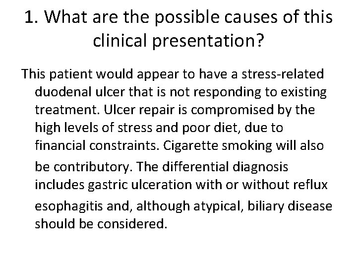 1. What are the possible causes of this clinical presentation? This patient would appear