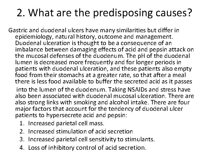 2. What are the predisposing causes? Gastric and duodenal ulcers have many similarities but