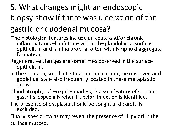 5. What changes might an endoscopic biopsy show if there was ulceration of the