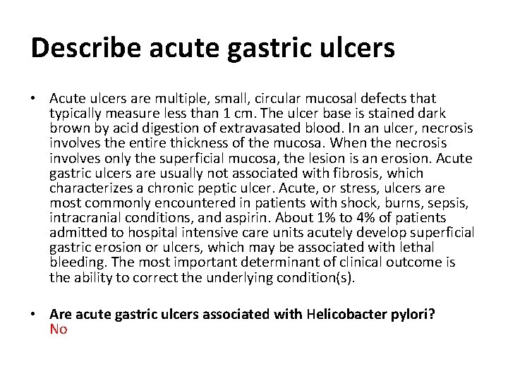 Describe acute gastric ulcers • Acute ulcers are multiple, small, circular mucosal defects that