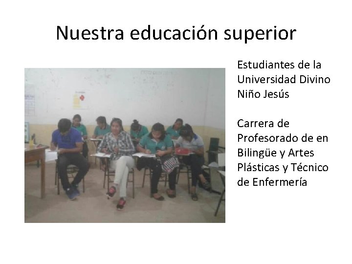 Nuestra educación superior Estudiantes de la Universidad Divino Niño Jesús Carrera de Profesorado de