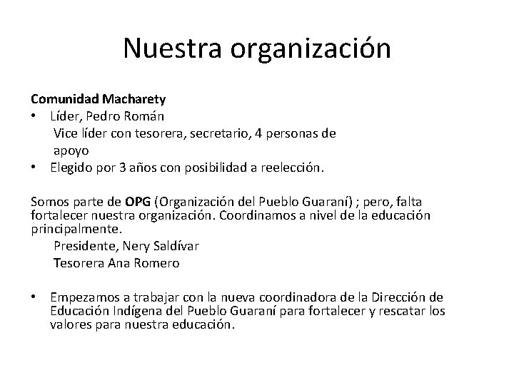 Nuestra organización Comunidad Macharety • Líder, Pedro Román Vice líder con tesorera, secretario, 4