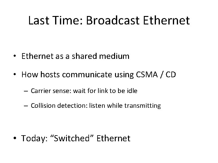 Last Time: Broadcast Ethernet • Ethernet as a shared medium • How hosts communicate
