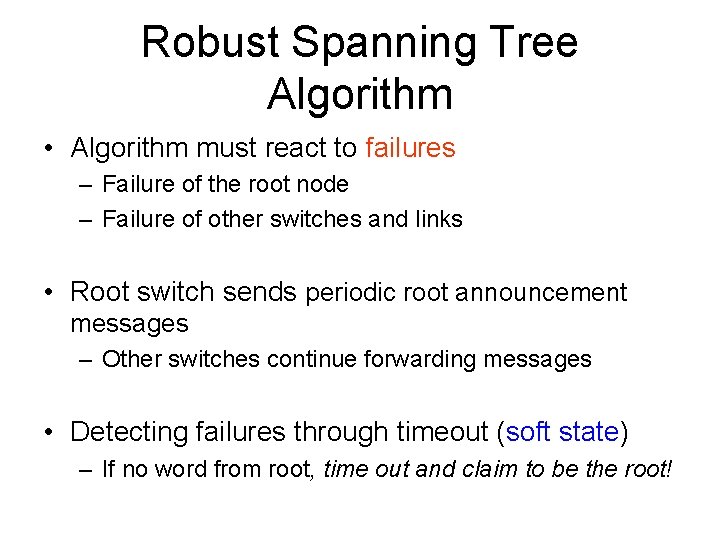 Robust Spanning Tree Algorithm • Algorithm must react to failures – Failure of the