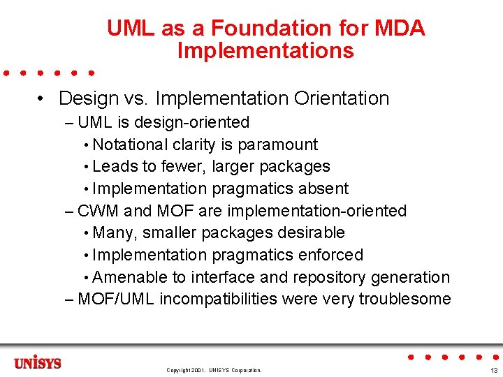 UML as a Foundation for MDA Implementations • Design vs. Implementation Orientation – UML
