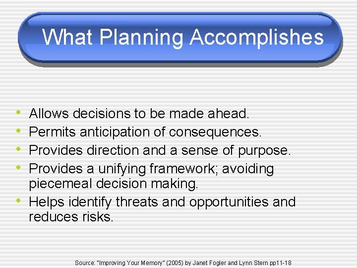 What Planning Accomplishes • • • Allows decisions to be made ahead. Permits anticipation