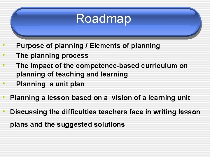 Roadmap • • Purpose of planning / Elements of planning The planning process The