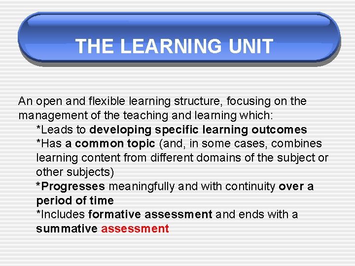 THE LEARNING UNIT An open and flexible learning structure, focusing on the management of