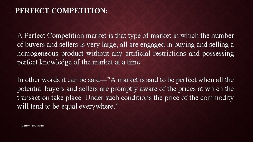 PERFECT COMPETITION: A Perfect Competition market is that type of market in which the