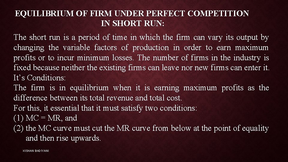 EQUILIBRIUM OF FIRM UNDER PERFECT COMPETITION IN SHORT RUN: The short run is a