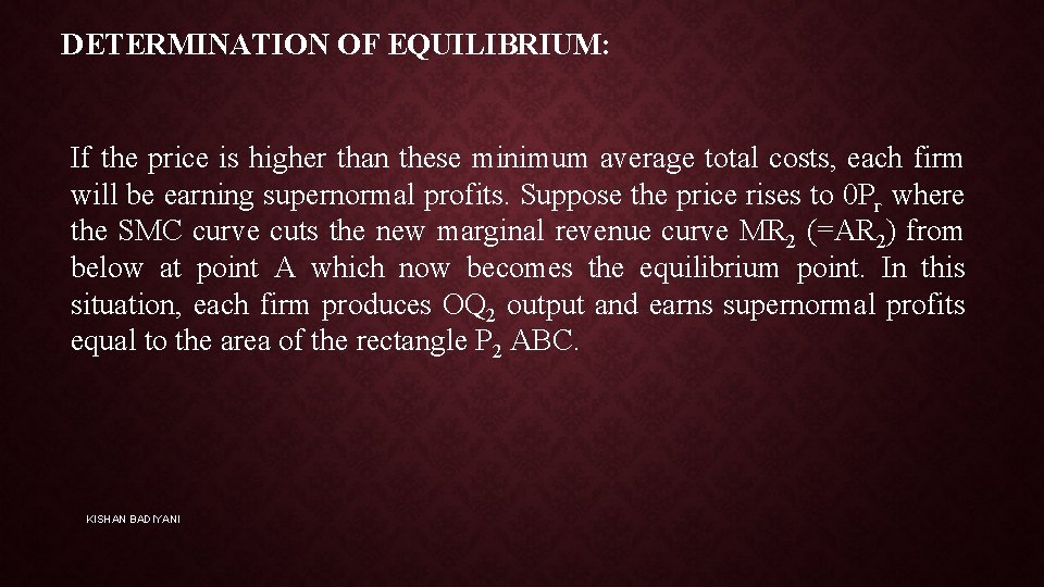 DETERMINATION OF EQUILIBRIUM: If the price is higher than these minimum average total costs,