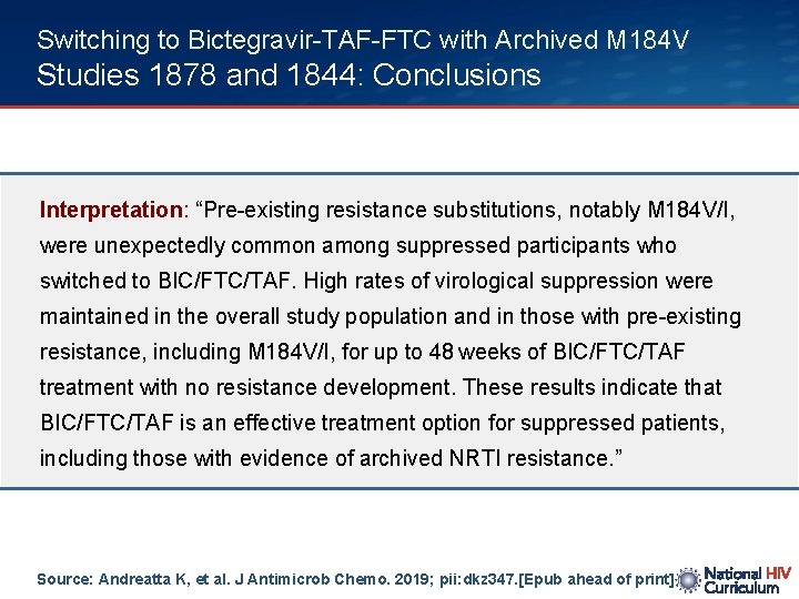 Switching to Bictegravir-TAF-FTC with Archived M 184 V Studies 1878 and 1844: Conclusions Interpretation: