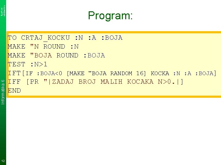 Sys. Print udzbenik. hr Informatika 6 12 Program: TO CRTAJ_KOCKU : N : A