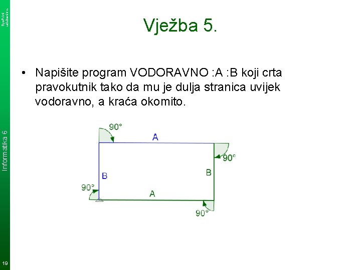 Sys. Print udzbenik. hr Vježba 5. Informatika 6 • Napišite program VODORAVNO : A