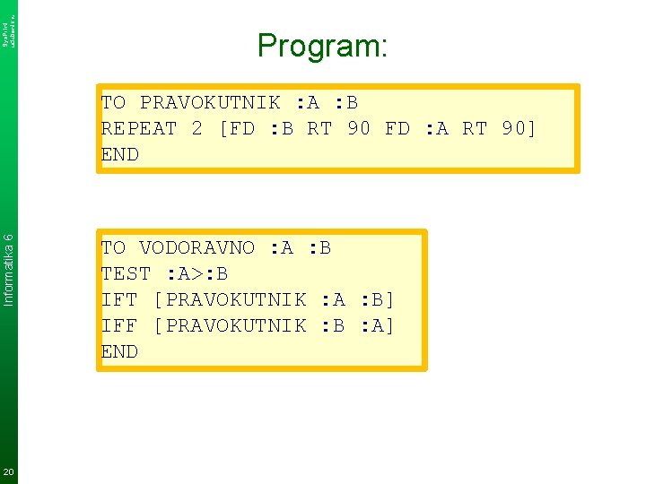 Sys. Print udzbenik. hr Program: Informatika 6 TO PRAVOKUTNIK : A : B REPEAT