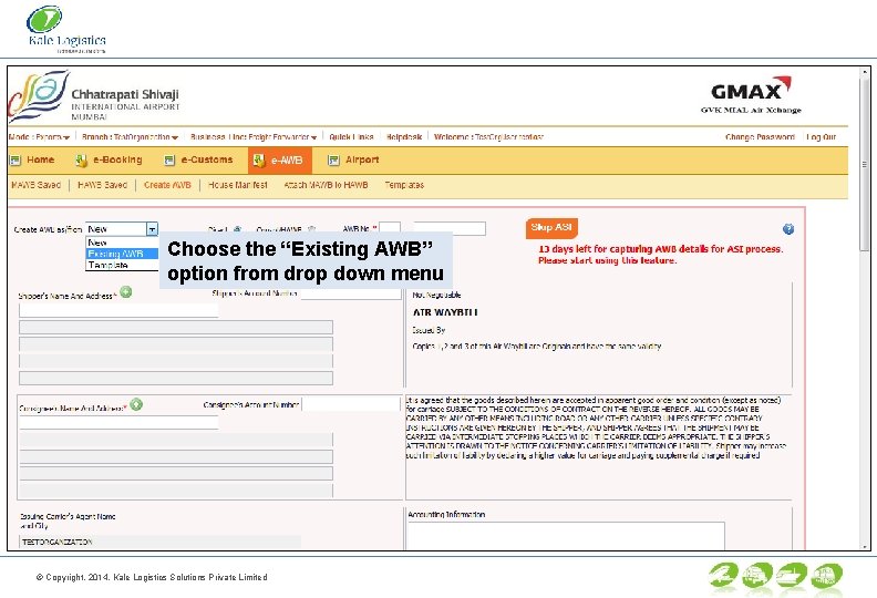 Choose the “Existing AWB” option from drop down menu © Copyright. 2014. Kale Logistics