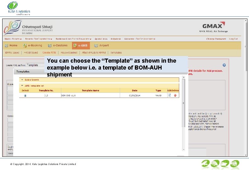 You can choose the “Template” as shown in the example below i. e. a