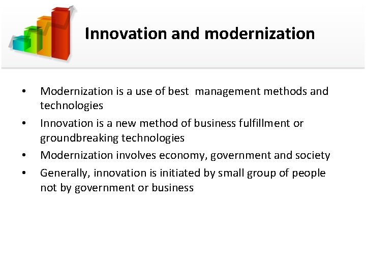Innovation and modernization • • Modernization is a use of best management methods and
