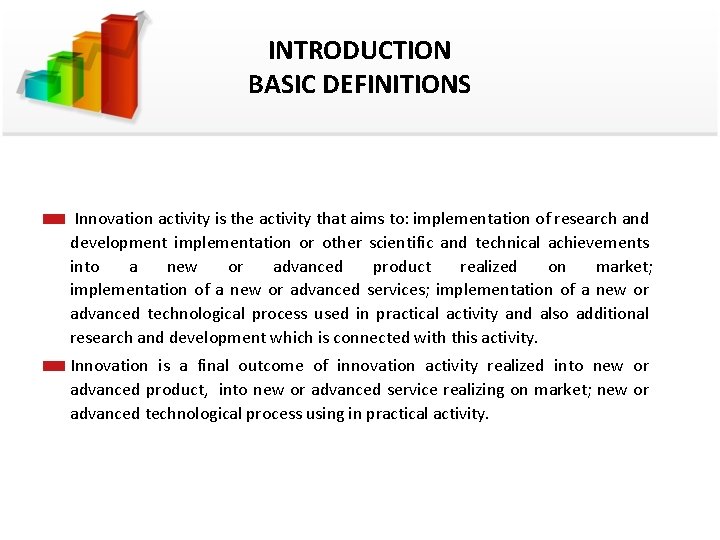 INTRODUCTION BASIC DEFINITIONS Innovation activity is the activity that aims to: implementation of research