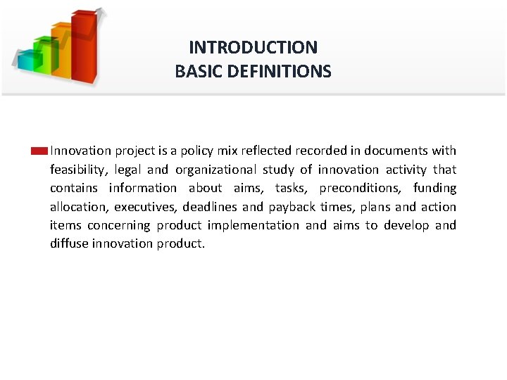 INTRODUCTION BASIC DEFINITIONS Innovation project is a policy mix reflected recorded in documents with