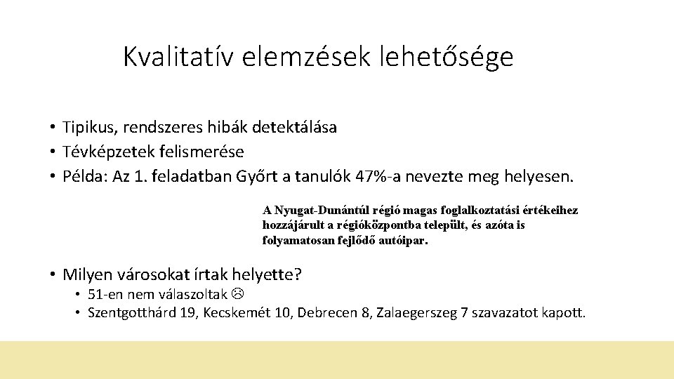 Kvalitatív elemzések lehetősége • Tipikus, rendszeres hibák detektálása • Tévképzetek felismerése • Példa: Az