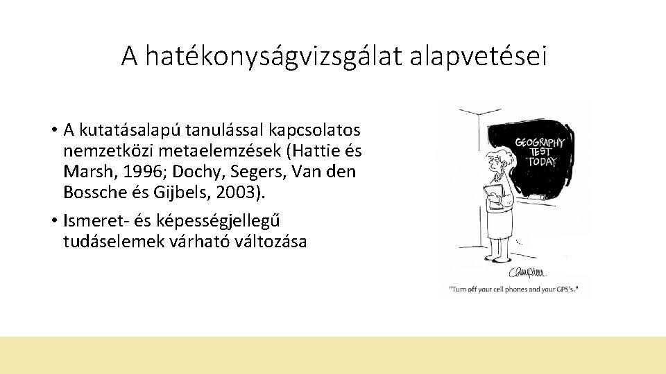 A hatékonyságvizsgálat alapvetései • A kutatásalapú tanulással kapcsolatos nemzetközi metaelemzések (Hattie és Marsh, 1996;