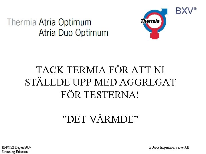 SUMMERING TACK TERMIA FÖR ATT NI STÄLLDE UPP MED AGGREGAT FÖR TESTERNA! ”DET VÄRMDE”