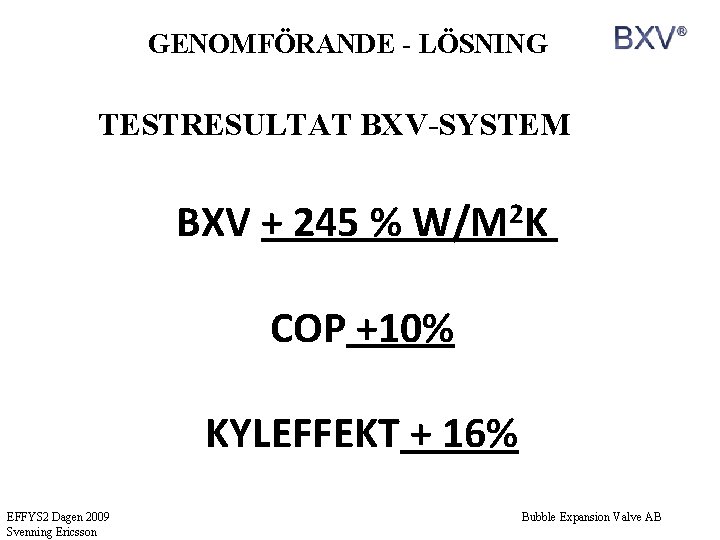 GENOMFÖRANDE - LÖSNING TESTRESULTAT BXV-SYSTEM BXV + 245 % 2 W/M K COP +10%