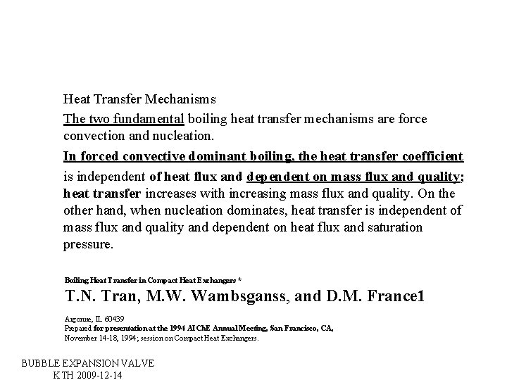 Heat Transfer Mechanisms The two fundamental boiling heat transfer mechanisms are force convection and