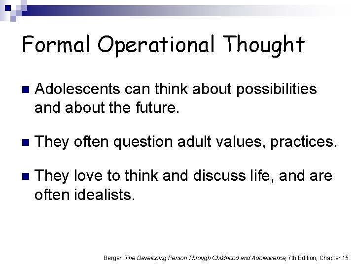 Formal Operational Thought n Adolescents can think about possibilities and about the future. n