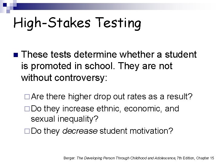 High-Stakes Testing n These tests determine whether a student is promoted in school. They