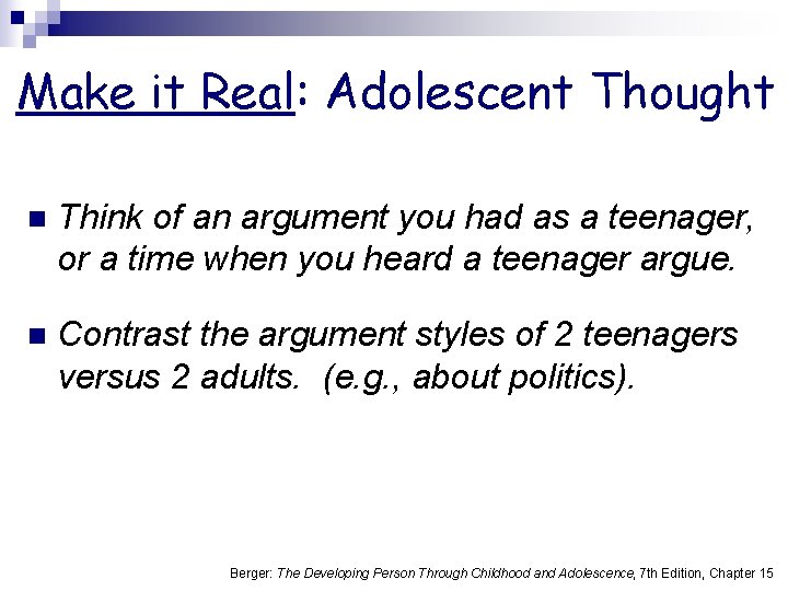 Make it Real: Adolescent Thought n Think of an argument you had as a