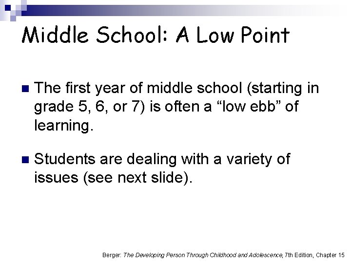 Middle School: A Low Point n The first year of middle school (starting in