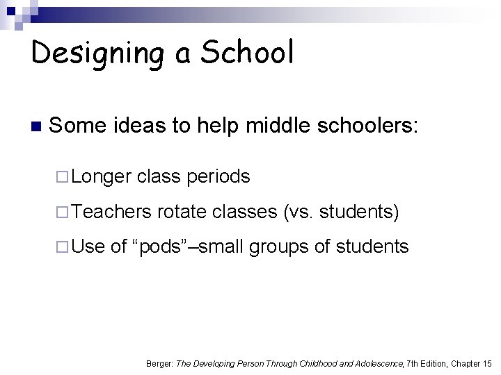 Designing a School n Some ideas to help middle schoolers: ¨ Longer class periods