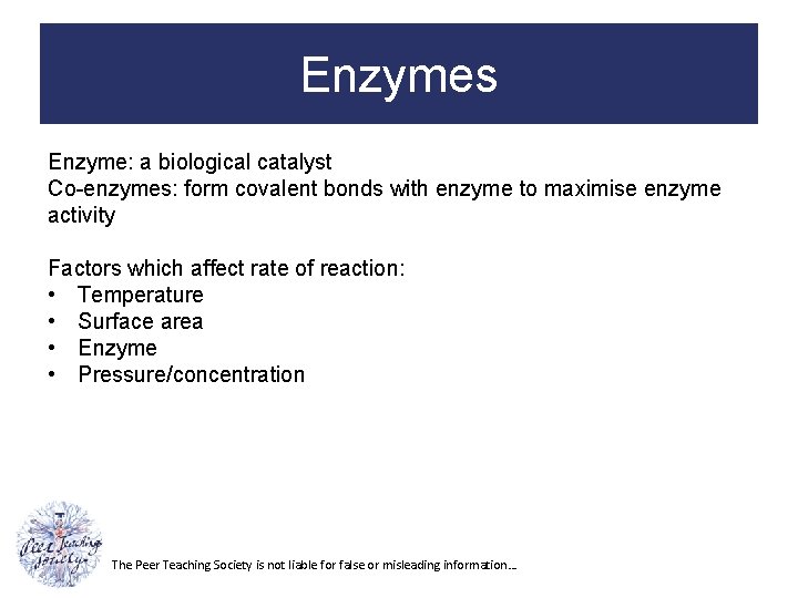 Enzymes Enzyme: a biological catalyst Co-enzymes: form covalent bonds with enzyme to maximise enzyme