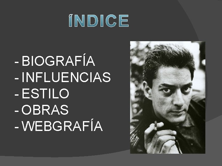 - BIOGRAFÍA - INFLUENCIAS - ESTILO - OBRAS - WEBGRAFÍA 