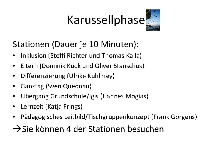 Karussellphase Stationen (Dauer je 10 Minuten): • • Inklusion (Steffi Richter und Thomas Kalla)