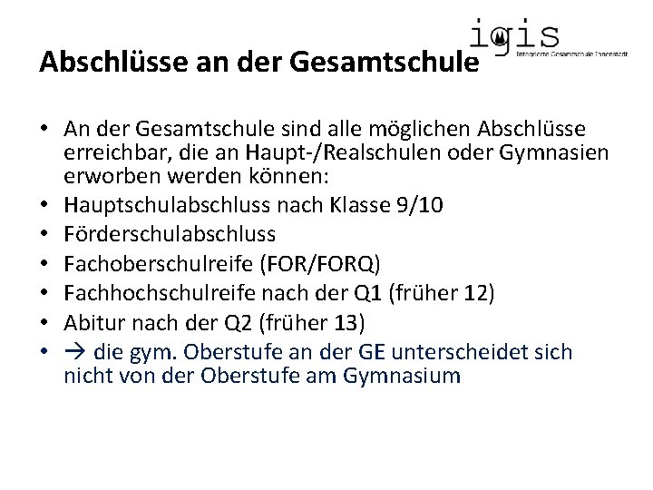 Abschlüsse an der Gesamtschule • An der Gesamtschule sind alle möglichen Abschlüsse erreichbar, die