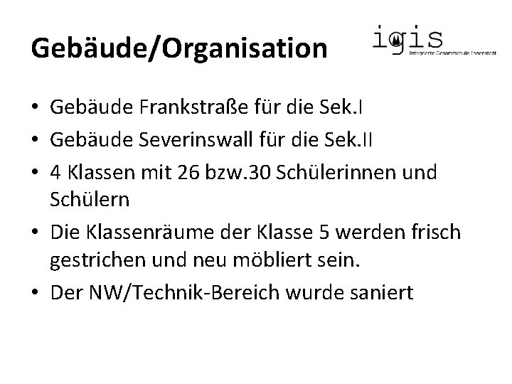 Gebäude/Organisation • Gebäude Frankstraße für die Sek. I • Gebäude Severinswall für die Sek.