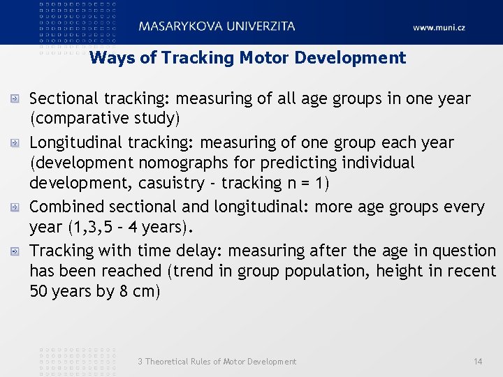 Ways of Tracking Motor Development Sectional tracking: measuring of all age groups in one