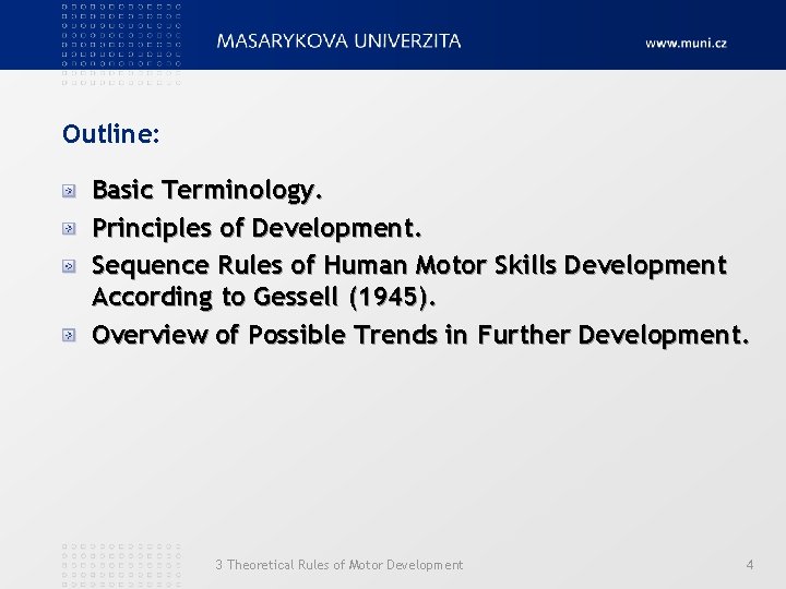 Outline: Basic Terminology. Principles of Development. Sequence Rules of Human Motor Skills Development According
