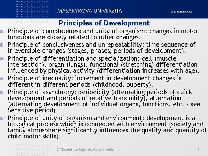 Principles of Development Principle of completeness and unity of organism: changes in motor functions