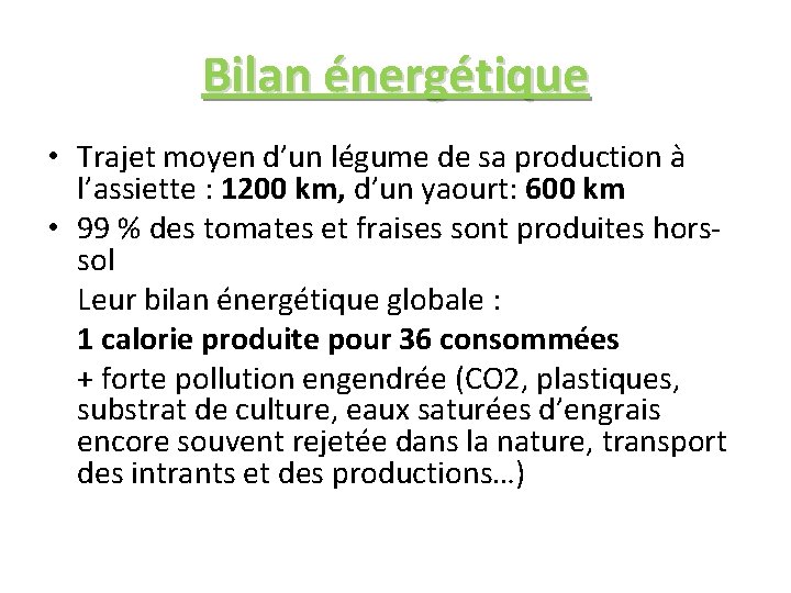 Bilan énergétique • Trajet moyen d’un légume de sa production à l’assiette : 1200