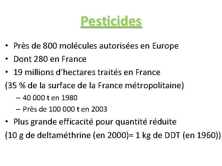 Pesticides • Près de 800 molécules autorisées en Europe • Dont 280 en France